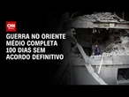 EUA x Irã: Guerra completa 100 dias sem acordo definitivo | AGORA CNN