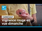 Chaleur : la canicule s'étend, vigilance rouge en vue dimanche • FRANCE 24