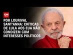 Análise: Críticas de Lula aos EUA não condizem com interesses políticos | AGORA CNN