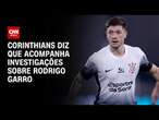 Corinthians diz que acompanha investigações sobre Rodrigo Garro | AGORA CNN