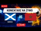 SZKOCJA vs MAROKO NA ŻYWO | Mistrzostwa Świata 2026 | Komentarz MECZU na żywo!