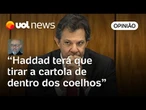 Haddad terá que tirar cartola de dentro dos coelhos para poder equilibrar contas do Brasil | Josias