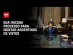 Em acordo com Milei, EUA abrem processo para isentar vistos aos argentinos | BASTIDORES CNN
