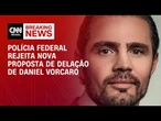 PF rejeita nova proposta de delação premiada de Daniel Vorcaro | CNN PRIME TIME