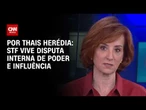 STF vive disputa interna de poder e influência; veja análise | HORA H