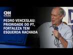 Pedro Venceslau: Prioridade do PT, Fortaleza tem esquerda rachada | CNN 360º