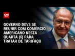 Tarifaço: governo brasileiro irá se reunir com comércio americano nesta quarta (6) | CNN NOVO DIA