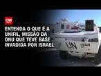 Entenda o que é a Unifil, missão da ONU que teve base invadida por Israel| CNN Arena