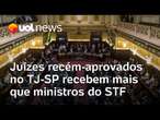 Juízes recém-aprovados no TJ-SP já ganham salário mais alto do que o de ministros do STF