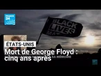 Mort de George Floyd : cinq ans après • FRANCE 24