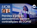 COP30: Exploração de petróleo e preços astronômicos expõem contradições do evento em Belém