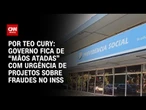 Análise: Governo fica de “mãos atadas" com urgência de projetos sobre fraudes no INSS | AGORA CNN