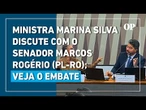 Ministra Marina Silva discute com o senador Marcos Rogério (PL-RO); veja o embate