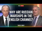 Why are Russian warships in the English Channel?