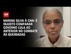 Marina Silva à CNN: É injusto comparar governo Lula ao anterior no combate às queimadas | CNN 360º