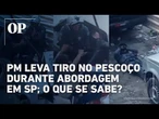 PM leva tiro no pescoço durante abordagem em Paraisópoles (SP); Saiba estado de saúde do policial