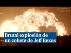 Brutal explosión de un cohete de Blue Origin de Jeff Bezos durante una prueba