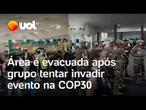 COP30: área é evacuada após grupo tentar invadir evento e deixar segurança ferido