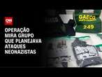 Operação mira grupo que planejava ataques neonazistas | LIVE CNN