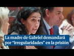 La madre de Gabriel denunciará por "irregularidades" en prisión y logra detener el documental