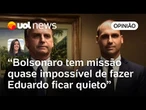 Bolsonaro tem uma missão quase impossível de manter Eduardo em silêncio nos EUA | Carla Araújo