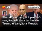 Governo Lula acha que precisa de uma reação política forte a Trump e vê ataque à soberania do Brasil