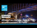 Attaque meurtrière au couteau dans le 15e arrondissement de Paris, l'assaillant interpellé