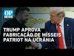 Trump aprova fabricação de mísseis Patriot na Ucrânia: "eles ficarão satisfeitos" l #op NEWS