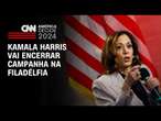 Kamala Harris vai encerrar campanha na Filadélfia | CNN PRIME TIME