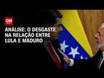 Análise: O desgaste na relação entre Lula e Maduro | WW