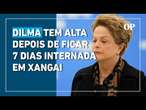 Dilma tem alta depois de ficar sete dias internada em Xangai