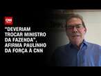 “Deveriam trocar Ministro da Fazenda”, afirma Paulinho da Força à CNN | BASTIDORES CNN