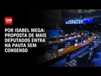 Análise: Proposta de mais deputados entra na pauta sem consenso | CNN NOVO DIA