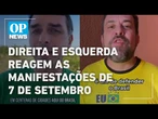 7 de Setembro: direita e esquerda reagem a convocação para manifestações | O POVO NEWS