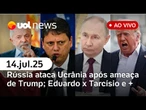 Rússia intensifica ataques à Ucrânia após ameaça de Trump; Eduardo Bolsonaro x Tarcísio e+| UOL News
