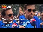Criador diz que Marcha Para Jesus não tem lado político: ‘Não tem bandeira, nem ideologia’’