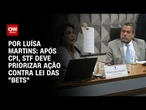 Análise: Após CPI, STF deve priorizar ação contra lei das "Bets" | BASTIDORES CNN