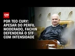 Análise: Apesar do perfil moderado, Fachin defenderá o STF com intensidade | CNN 360°