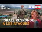 LÍBANO: NETANYAHU ORDENA BOMBARDEAR POSICIONES de HEZBOLÁ en el SUR del PAÍS | RTVE Noticias