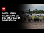 Belém recebe aval da ONU para estratégias de segurança, saúde e mobilidade | AGORA CNN