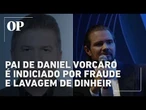 Polícia Civil de MG indicia pai de Daniel Vorcaro por fraude e lavagem de dinheiro