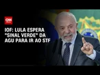 Lula aguarda sinal verde da AGU para recorrer de derrubada do IOF no STF | CNN NOVO DIA