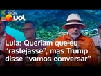 Lula diz que queriam que ele 'rastejasse' por Trump e comenta ligação: 'Sei gostar das pessoas'