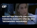 Van Hattem discute com Soraya Thronicke durante CPMI do INSS: "Defendendo vagabundo"