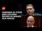 Eleições 2026: Campanha de Flávio Bolsonaro quer explorar decisão de Moraes | AGORA CNN