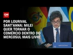 Análise: Milei quer tornar o comércio dentro do Mercosul mais livre | CNN PRIME TIME