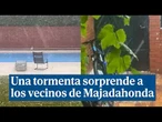 Una tormenta de granizo en pleno junio sorprende a los vecinos de Majadahonda (Madrid)