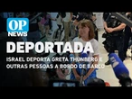 Israel deporta Greta Thunberg e outras pessoas a bordo de barco| O POVO News