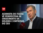 Acionista do Itaúsa vê perspectiva de crescimento da holding e empresas, diz CEO | Money News