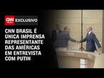 CNN Brasil é única imprensa representante das Américas em entrevista com Putin | LIVE CNN